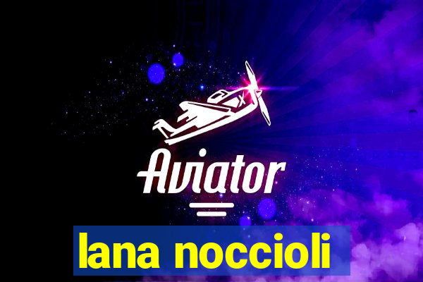 lana noccioli